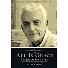 Brennan Manning memoir, All Is Grace